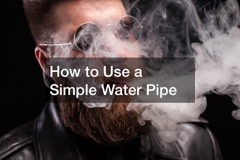 How to Use a Simple Water Pipe