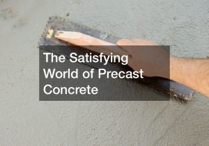 The Satisfying World of Precast Concrete