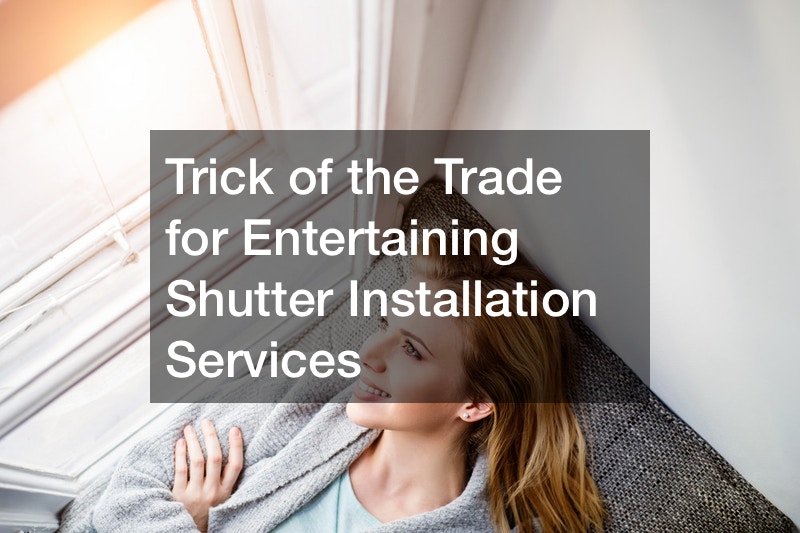 Trick Of The Trade For Entertaining Shutter Installation Services