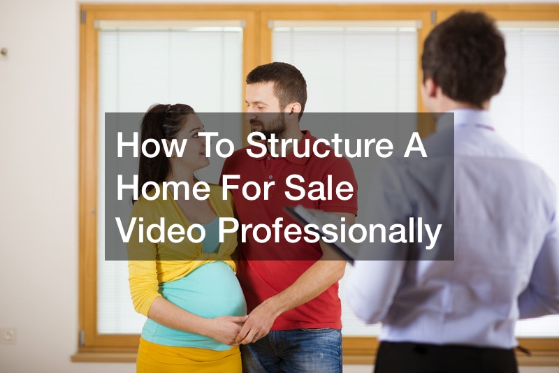 How To Structure A Home For Sale Video Professionally