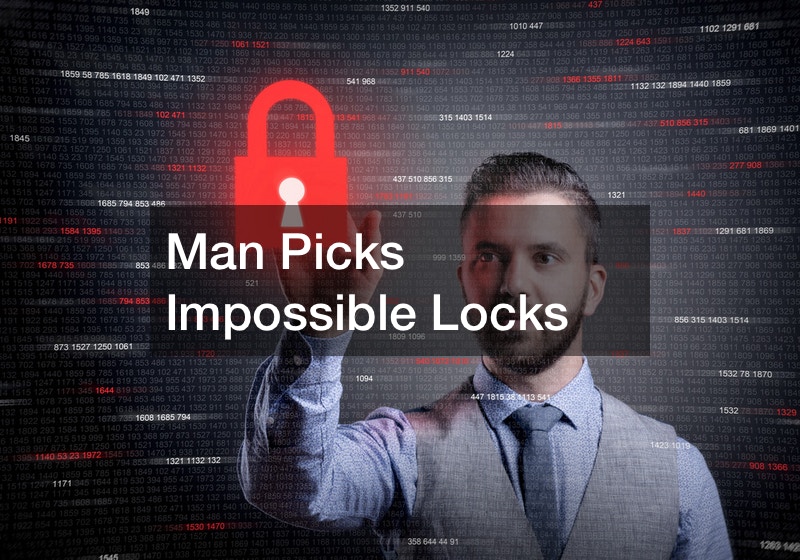 Man Picks Impossible Locks
