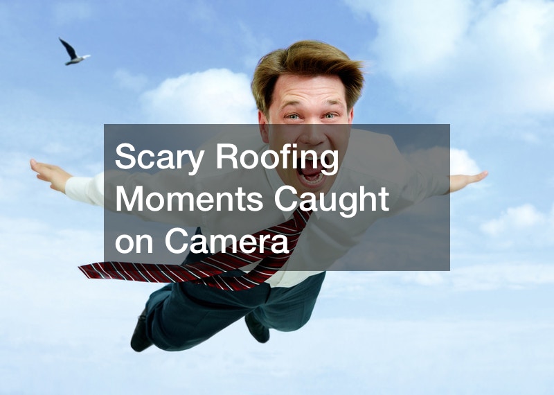 Scary Roofing Moments Caught on Camera