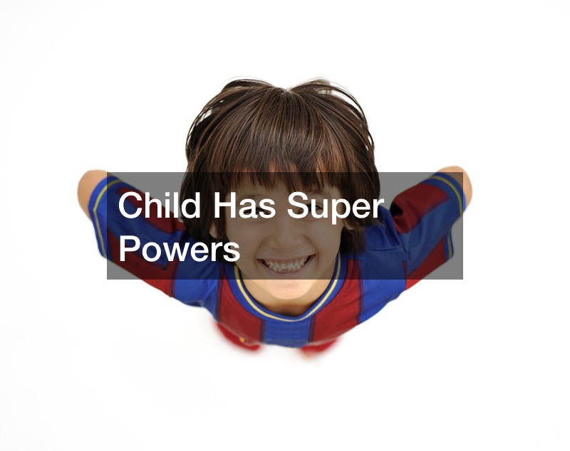 Child Has Super Powers