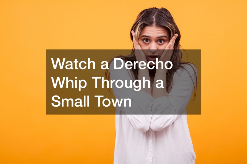 Watch a Derecho Whip Through a Small Town